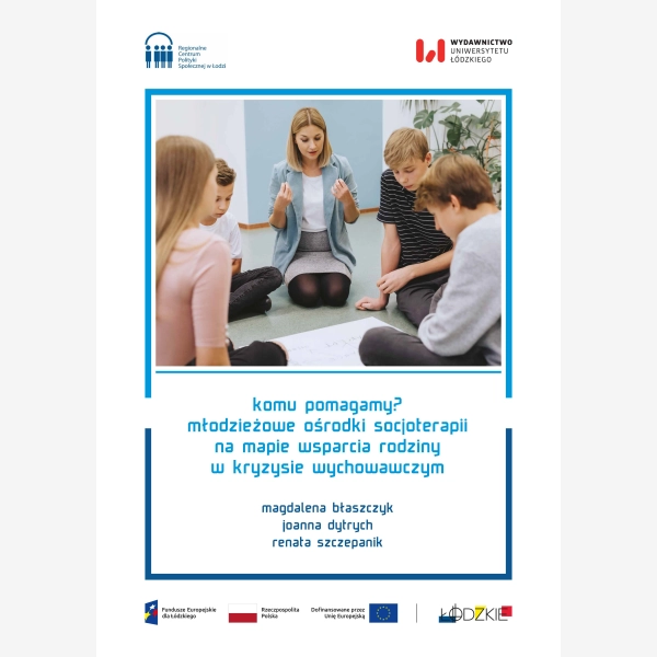 Komu pomagamy? Młodzieżowe ośrodki socjoterapii na mapie wsparcia rodziny w kryzysie wychowawczym